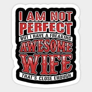 Not Perfect But I Have a Freaking Awesome Wife Sticker